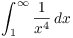 $\displaystyle
   \int_1^\infty \dfrac{1}{x^4}\,dx$