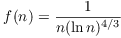 $f(n) = \dfrac{1}{n (\ln n)^{4/3}}$