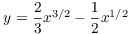 $y = \dfrac{2}{3}x^{3/2} -
   \dfrac{1}{2}x^{1/2}$