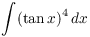 $\displaystyle \int (\tan
   x)^4\,dx$