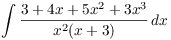 $\displaystyle \int \dfrac{3 +
   4 x + 5 x^2 + 3 x^3}{x^2(x + 3)}\,dx$