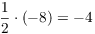 $\dfrac{1}{2}\cdot (-8) = -4$