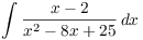 $\displaystyle \int \dfrac{x -
   2}{x^2 - 8 x + 25}\,dx$