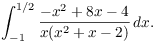 $$\int_{-1}^{1/2} \dfrac{-x^2 + 8 x - 4}{x(x^2 + x - 2)}\,dx.$$