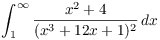 $\displaystyle \int_1^\infty
   \dfrac{x^2 + 4}{(x^3 + 12 x + 1)^2}\,dx$