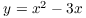 $y = x^2 - 3 x$