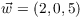 $\vec w = (2, 0, 5)$