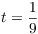 $t = \dfrac{1}{9}$