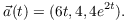 $$\vec{a}(t) = (6 t, 4, 4 e^{2 t}).$$