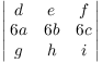 $\displaystyle \left|\matrix{d & e & f
   \cr 6 a & 6 b & 6 c \cr g & h & i \cr}\right|$