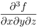 $\dfrac{\partial^3 f}{\partial x
   \partial y \partial z}$