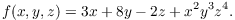 $$f(x, y, z) = 3 x + 8 y - 2 z + x^2 y^3 z^4.$$