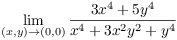 $\displaystyle \lim_{(x, y)\to
   (0, 0)} \dfrac{3 x^4 + 5 y^4}{x^4 + 3 x^2 y^2 + y^4}$