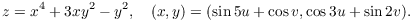 $$z = x^4 + 3 x y^2 - y^2, \quad (x, y) = (\sin 5 u + \cos v, \cos 3 u + \sin 2 v).$$