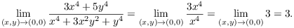 $$\lim_{(x, y)\to (0, 0)} \dfrac{3 x^4 + 5 y^4}{x^4 + 3 x^2 y^2 + y^4} = \lim_{(x, y)\to (0, 0)} \dfrac{3 x^4}{x^4} = \lim_{(x, y)\to (0, 0)} 3 = 3.$$