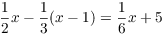 $\dfrac{1}{2}x -
   \dfrac{1}{3}(x - 1) = \dfrac{1}{6}x + 5$