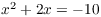 $x^2 + 2 x = -10$