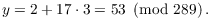 $$y = 2 + 17 \cdot 3 = 53 \mod{289}.$$