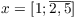 $x = [1;\overline{2, 5}]$