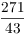 $\dfrac{271}{43}$