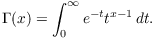 $$\Gamma(x) = \int_0^\infty e^{-t} t^{x - 1}\,dt.$$