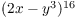 $(2 x - y^3)^{16}$