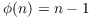 $\phi(n) = n - 1$