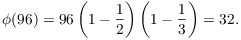 $$\phi(96) = 96\left(1 - \dfrac{1}{2}\right) \left(1 - \dfrac{1}{3}\right) = 32.$$