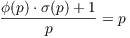 $\dfrac{\phi(p) \cdot \sigma(p) + 1}{p} = p$