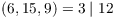 $(6, 15, 9) = 3 \mid 12$