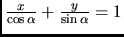 ${{x} \over {\cos \alpha}} + {{y} \over {\sin \alpha}}
= 1$