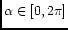 $\alpha \in [0,2 \pi]$