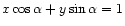 $x \cos \alpha + y \sin
\alpha = 1$