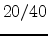 $20/40$