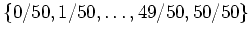 $\{ 0/50, 1/50, \ldots, 49/50, 50/50 \}$