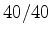 $40/40$