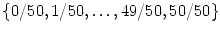 $\{ 0/50, 1/50, \ldots, 49/50, 50/50 \}$